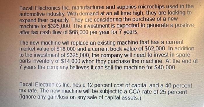  please provide ans with detail excel calculation Bacall Electronics Inc. manufactures