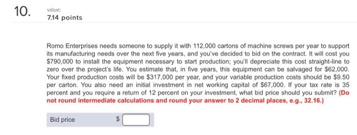  10. value: 7.14 points Romo Enterprises needs someone to supply it