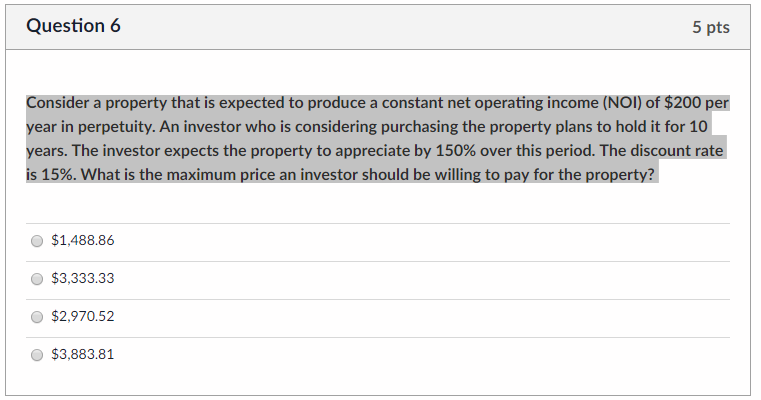 Question 6 5 pts Consider a property that is expected to
