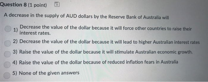  Question 8 (1 point) A decrease in the supply of AUD