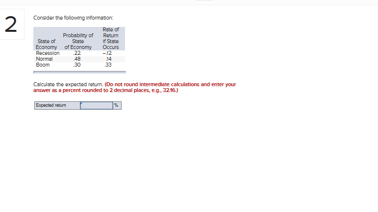  Consider the following Information: Calculate the expected return. (Do not round
