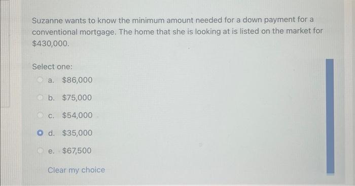  Suzanne wants to know the minimum amount needed for a down