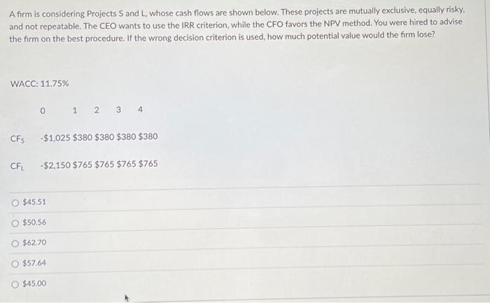  A firm is considering Projects S and L, whose cash flows