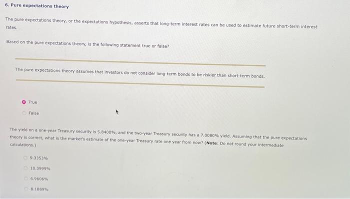  The pure expectations theory, or the expectations hypothesis, asserts that long-term
