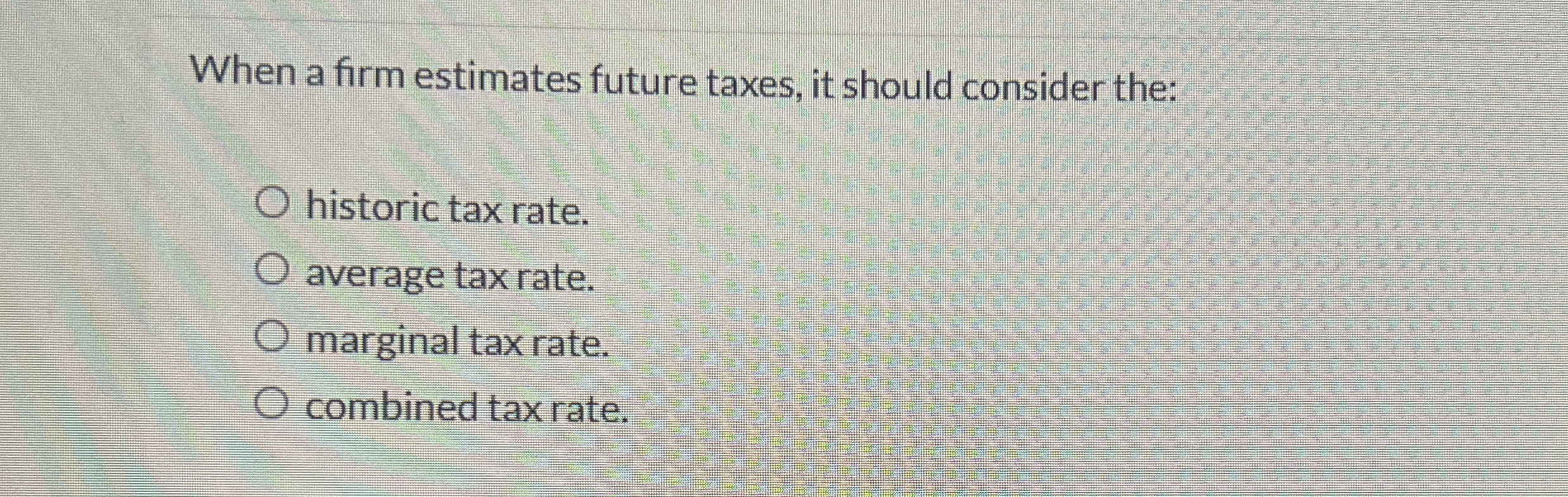  When a firm estimates future taxes, it should consider the: historic