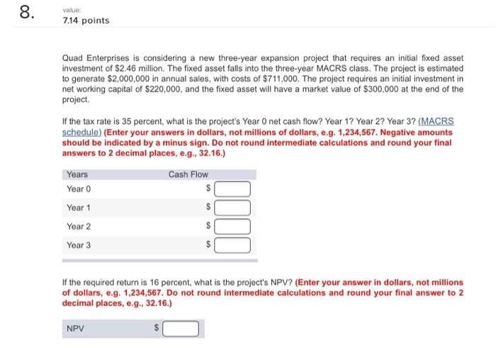  8. value 7.14 points Quad Enterprises is considering a new three-year
