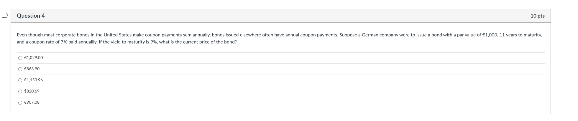  D Question 4 10 pts Even though most corporate bonds in