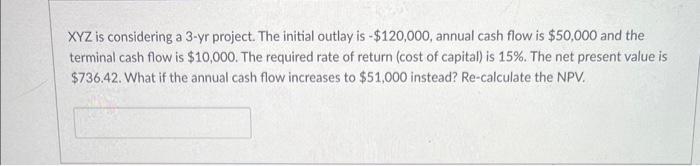  XYZ is considering a 3 -yr project. The initial outlay is