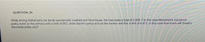  QUESTION 26 While driving Mohamed's car Sarah accidentally crashed and hit