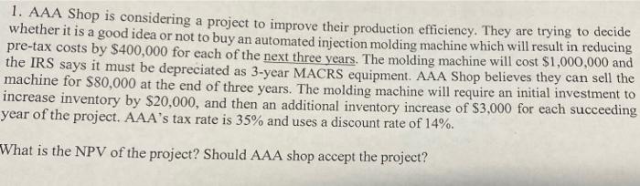 please show all work 1. AAA Shop is considering a project to