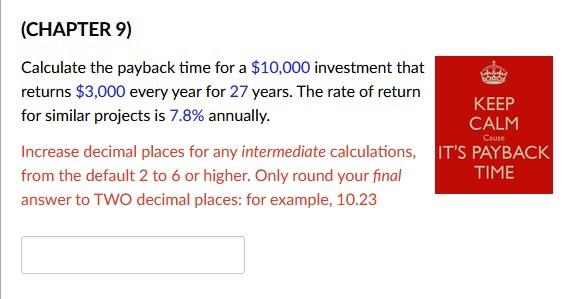 Please show work on excel (CHAPTER 9) Calculate the payback time for