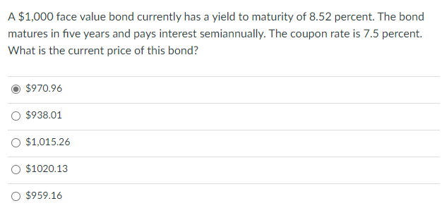 A $1,000 face value bond currently has a yield to maturity