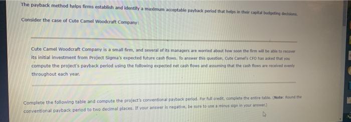  The payback method helps firms establish and identify a maximum acceptable