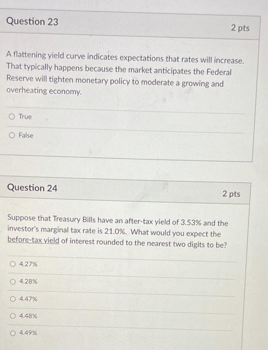  Question 23 2 pts A flattening yield curve indicates expectations that