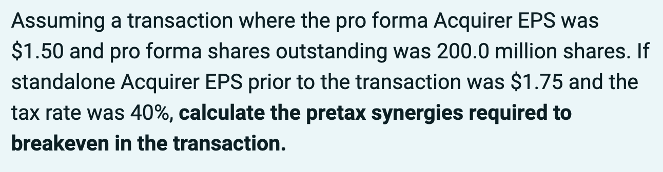  Assuming a transaction where the pro forma Acquirer EPS was $1.50
