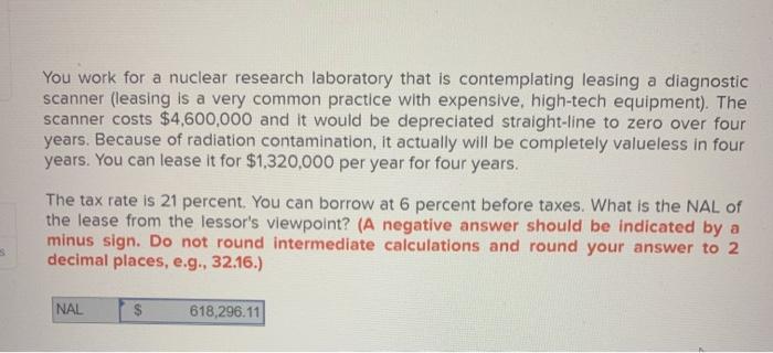  You work for a nuclear research laboratory that is contemplating leasing