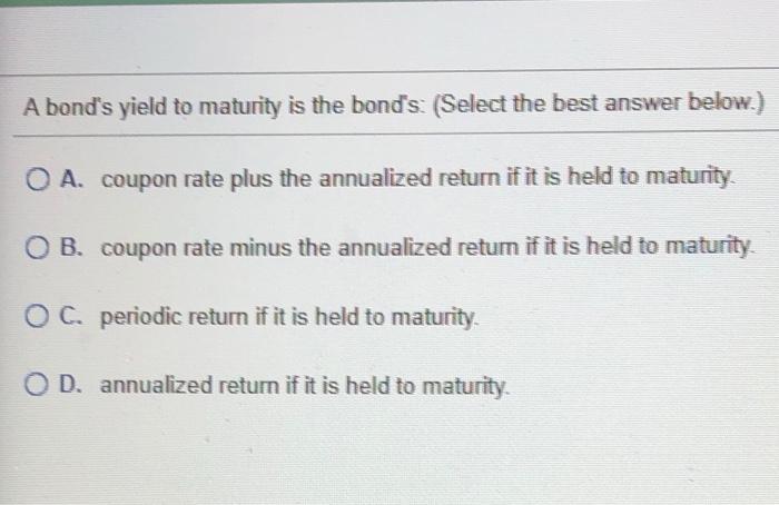 A bond's yield to maturity is the bond's: (Select the best