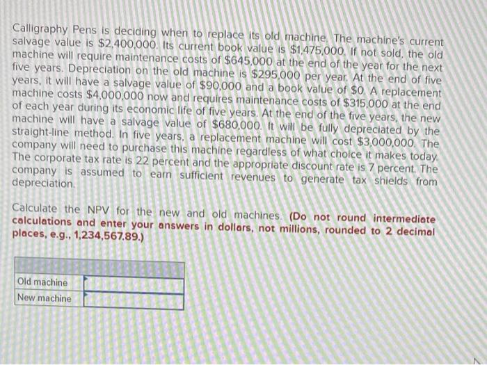  Calligraphy Pens is deciding when to replace its old machine. The