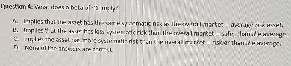  Question 4: What does a beta of