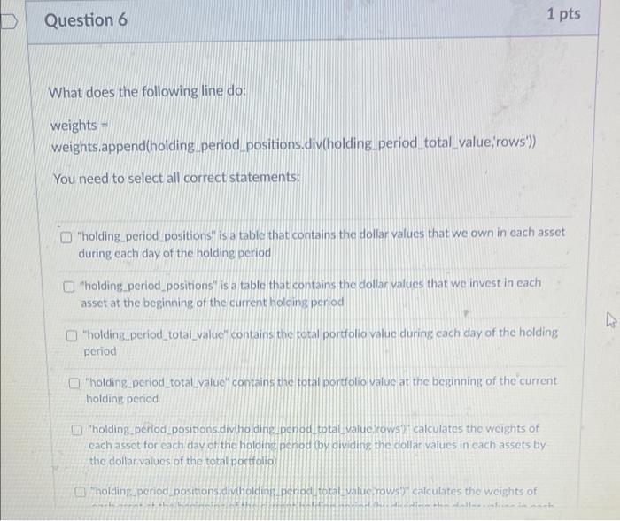  Question 6 1 pts What does the following line do: weights-