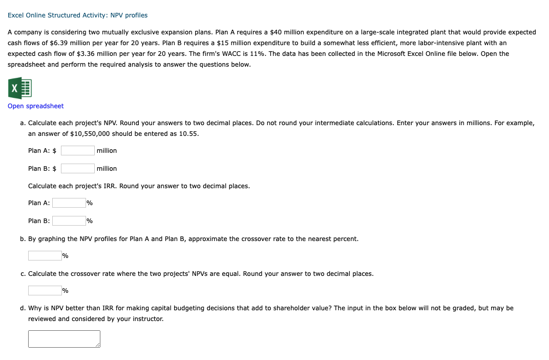 Excel Online Structured Activity: NPV profiles A company is considering two