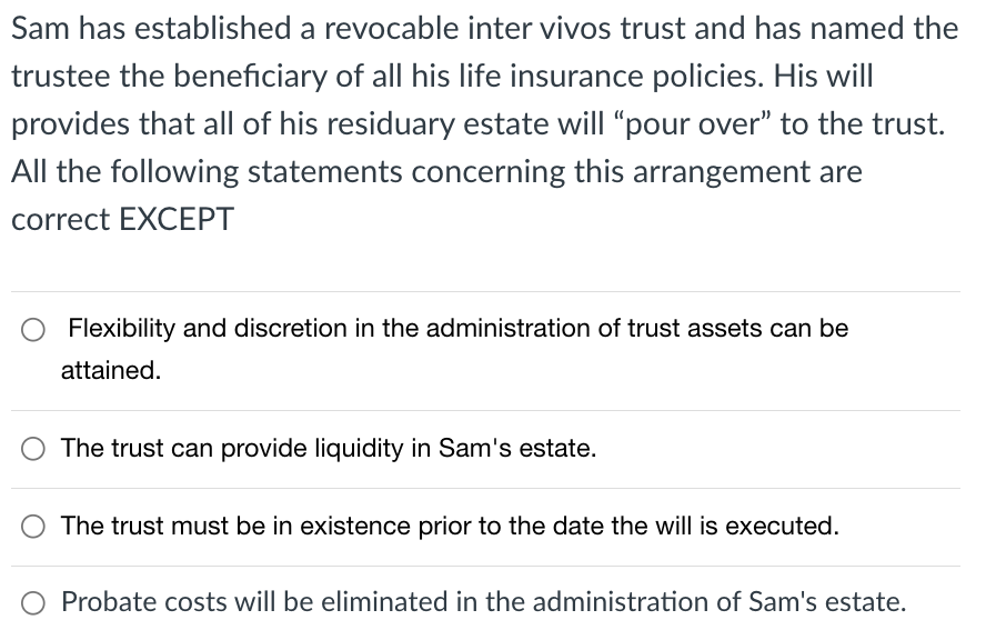  Sam has established a revocable inter vivos trust and has named