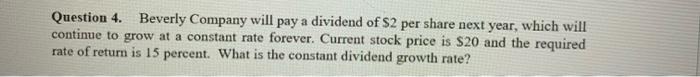 please answer using excel. thanks Question 4. Beverly Company will pay a