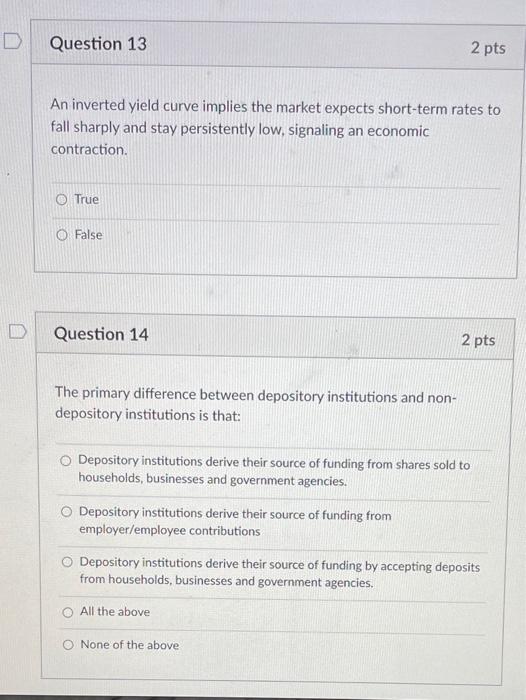  Question 13 2 pts An inverted yield curve implies the market