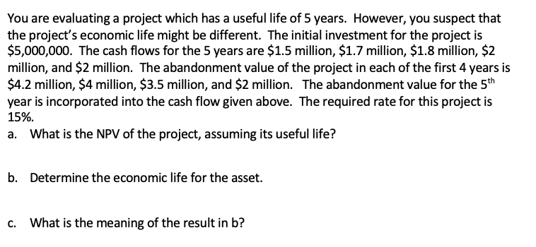  You are evaluating a project which has a useful life of
