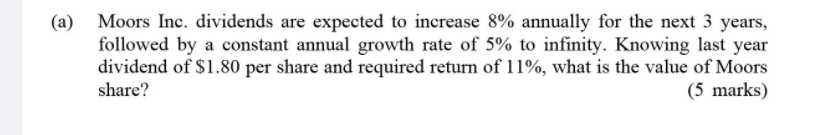 undefined (a) Moors Inc. dividends are expected to increase 8% annually for