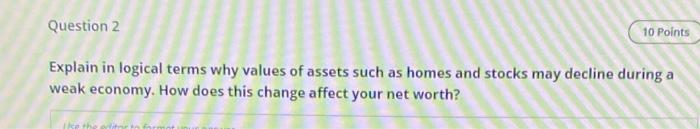  Question 2 10 Points Explain in logical terms why values of