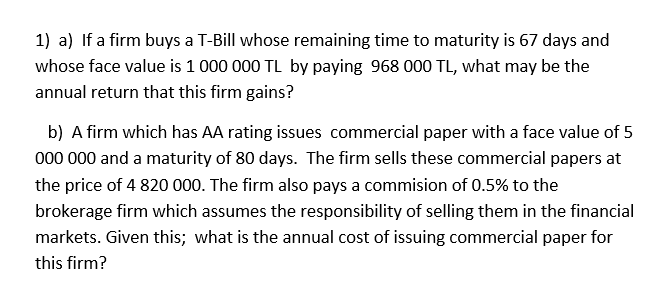  1) a) If a firm buys a T-Bill whose remaining time