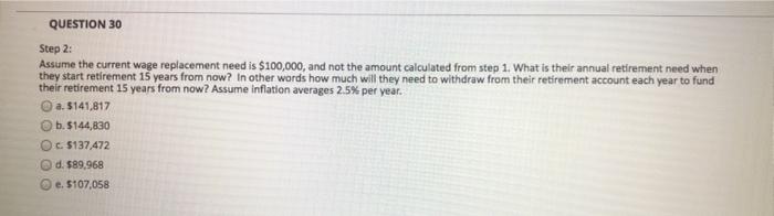  QUESTION 30 Step 2: Assume the current wage replacement need is
