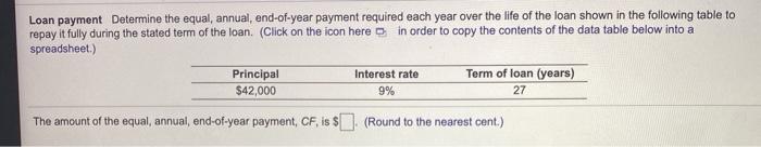  Loan payment Determine the equal, annual, end-of-year payment required each year