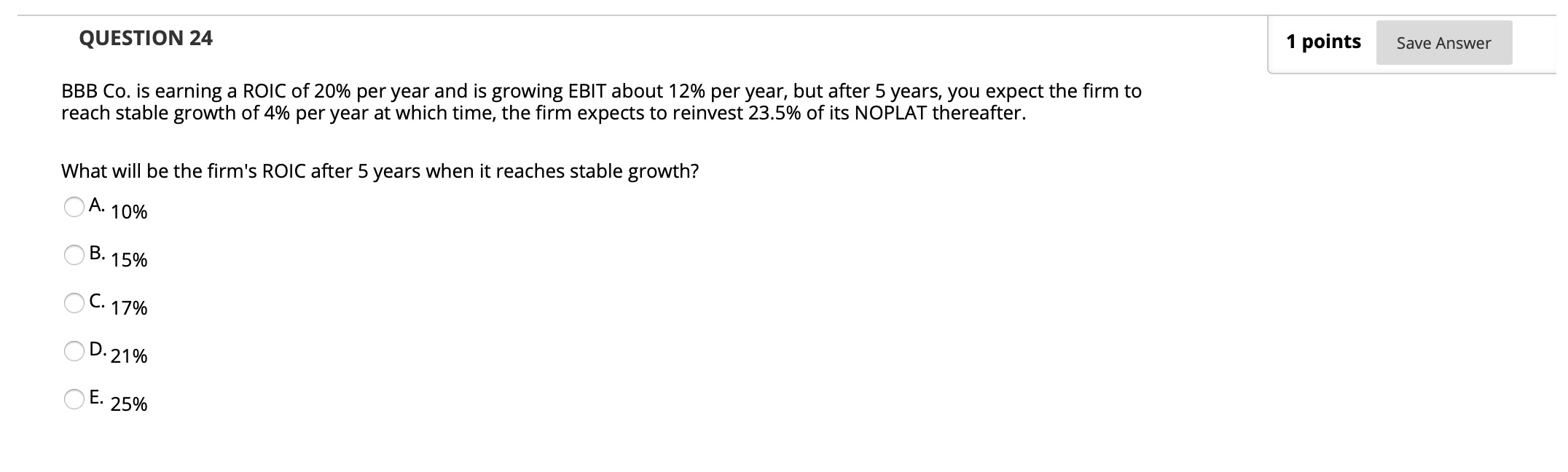  QUESTION 24 1 points Save Answer BBB Co. is earning a