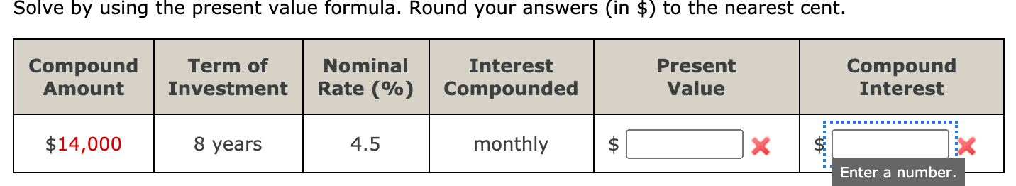 Solve by using the present value formula. Round your answers (in