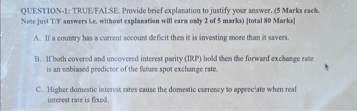  QUESTION-1: TRUE/FALSE. Provide brief explanation to justify your answer. ( 5