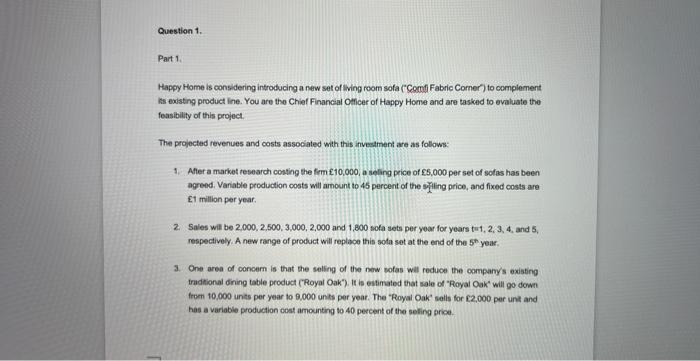  Question 1. Part 1 Happy Home is considering introducing a new