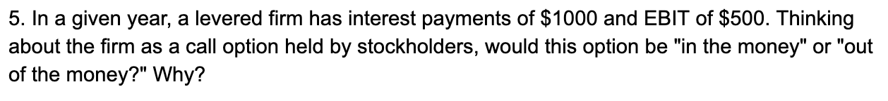 Please answer within the hour 5. In a given year, a levered