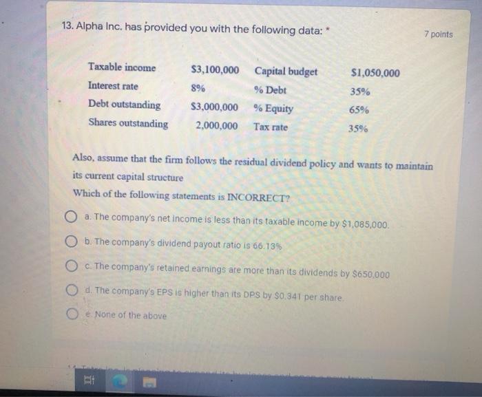  13. Alpha Inc. has provided you with the following data: *