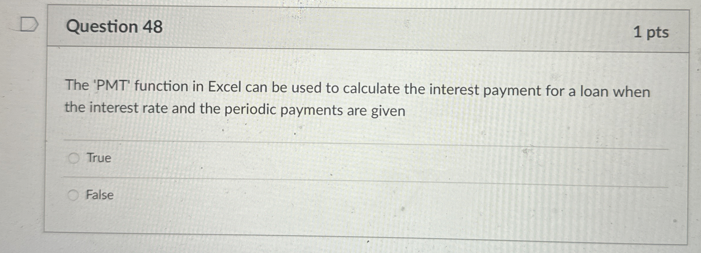  Question 48 1 pts The 'PMT' function in Excel can be