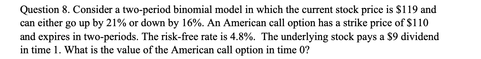 Question 8. Consider a two-period binomial model in which the current