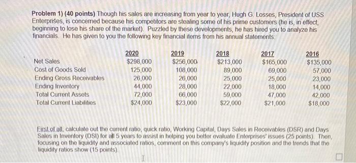  Problem 1) (40 points) Though his sales are increasing from year