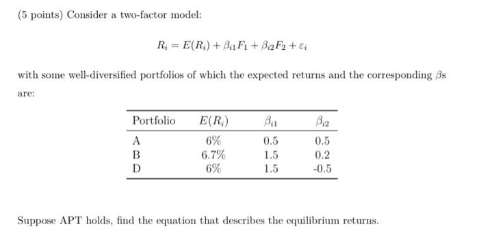  (5 points) Consider a two-factor model: R = E(R) + BF1
