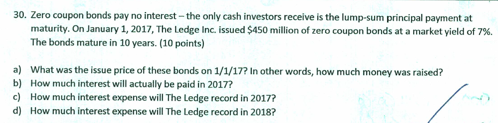  30. Zero coupon bonds pay no interest - the only cash