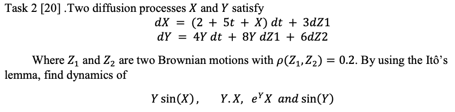  Task 2 [20] .Two diffusion processes X and Y satisfy dX
