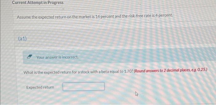  Current Attempt in Progress Assume the expected return on the market