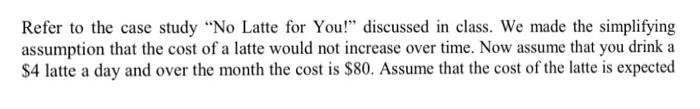  Refer to the case study "No Latte for You!" discussed in