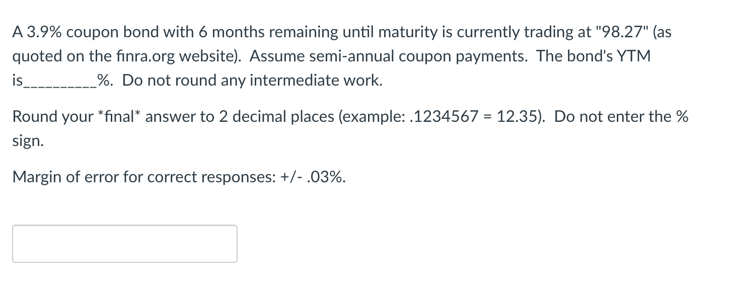 A 3.9% coupon bond with 6 months remaining until maturity is