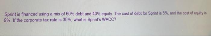 please show all steps! thank you! Sprint is financed using a mix